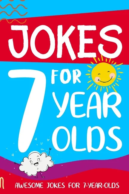 Jokes for 7 Year Olds: Awesome Jokes for 7 Year Olds: Birthday - Christmas Gifts for 7 Year Olds - Paperback