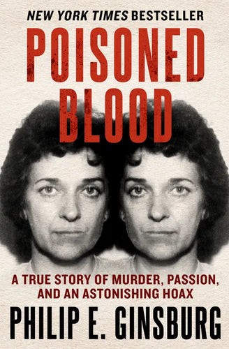 Poisoned Blood: A True Story of Murder, Passion, and an Astonishing Hoax - Paperback