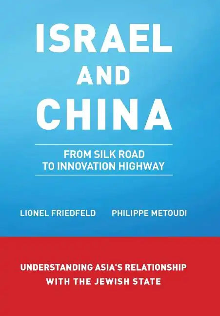 Israel and China: From Silk Road to Innovation Highway - Hardcover