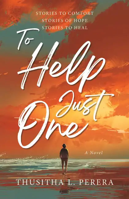 To Help Just One: Stories to Comfort Stories of Hope Stories to Heal - Hardcover