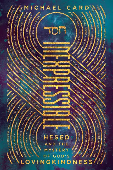 Inexpressible: Hesed and the Mystery of God's Lovingkindness - Paperback