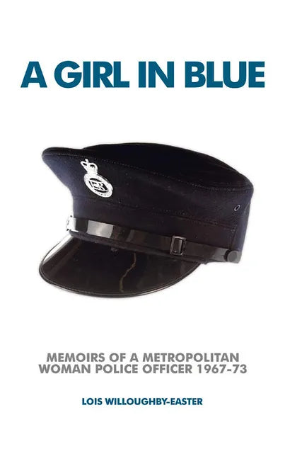 A Girl in Blue: Memoirs of a Metropolitan Woman Police Officer 1967-73 - Paperback