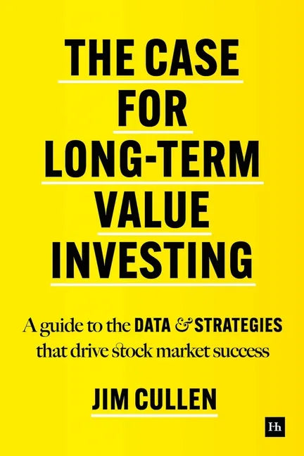 The Case for Long-Term Value Investing: A Guide to the Data and Strategies That Drive Stock Market Success - Hardcover