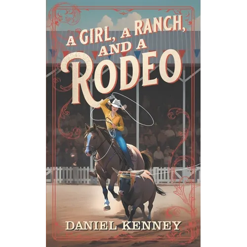A Girl, A Ranch, and A Rodeo - Paperback