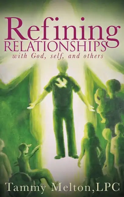 Refining Relationships: with God, self, and others - Hardcover