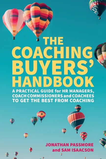 The Coaching Buyers' Handbook: A practical guide for HR managers, coach commissioners and coachees to get the best from coaching - Paperback