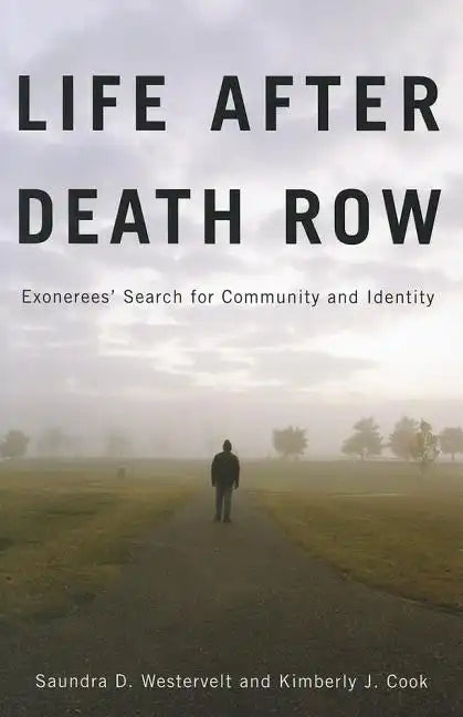 Life after Death Row: Exonerees' Search for Community and Identity - Paperback