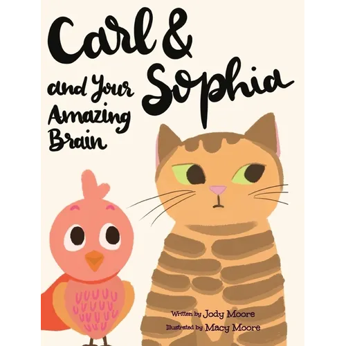 Carl and Sophia and Your Amazing Brain - Hardcover