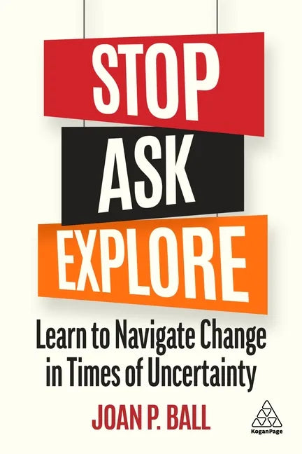 Stop, Ask, Explore: Learn to Navigate Change in Times of Uncertainty - Paperback