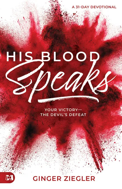 His Blood Speaks: 31-Day Devotional, Your Victory - the Devil's Defeat - Paperback