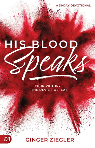 His Blood Speaks: 31-Day Devotional, Your Victory - the Devil's Defeat - Paperback