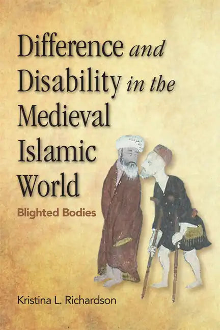 Difference and Disability in the Medieval Islamic World: Blighted Bodies - Paperback