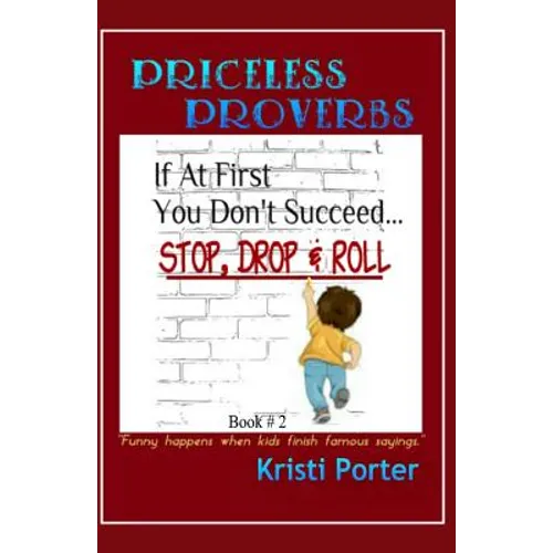 Priceless Proverbs - Book 2: Funny Happens When Kids Finish Famous Sayings - Paperback