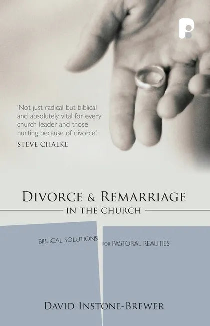 Divorce and Remarriage in the Church: Biblical Solutions for Pastoral Realities - Paperback