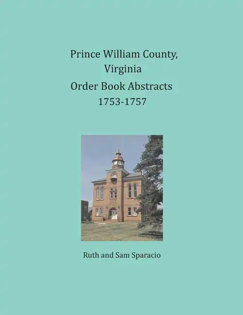 Prince William County, Virginia Order Book Abstracts 1753-1757 - Paperback