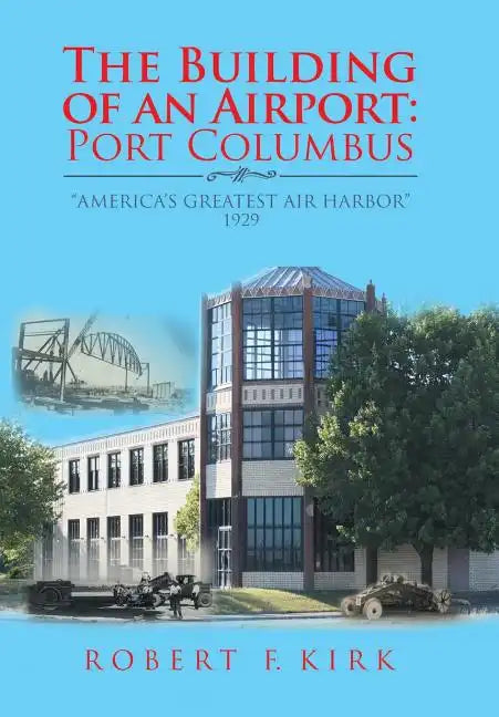 The Building of an Airport: Port Columbus: 