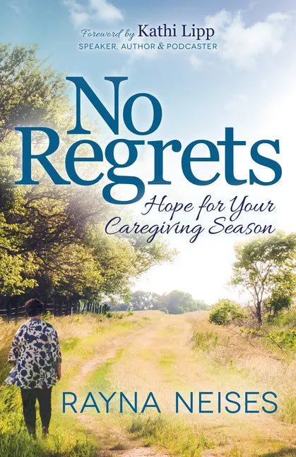 No Regrets: Hope for Your Caregiving Season - Paperback