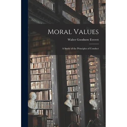 Moral Values: A Study of the Principles of Conduct - Paperback
