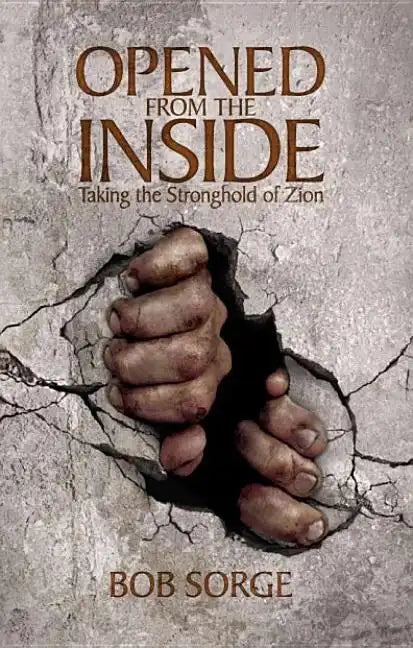 Opened from the Inside: Taking the Stronghold of Zion - Paperback