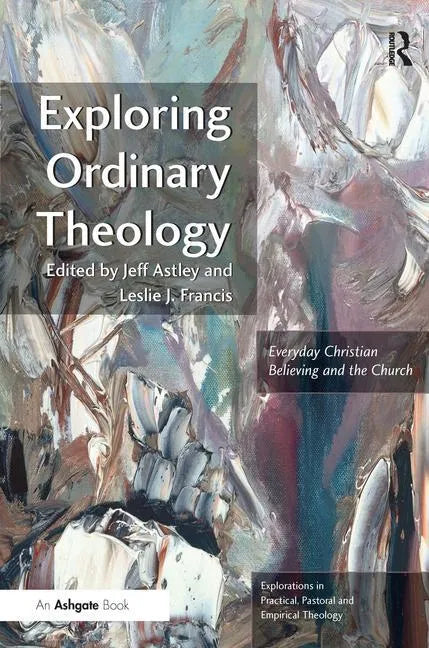 Exploring Ordinary Theology: Everyday Christian Believing and the Church - Paperback