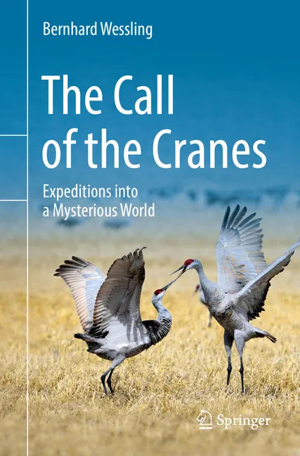 The Call of the Cranes: Expeditions Into a Mysterious World - Paperback