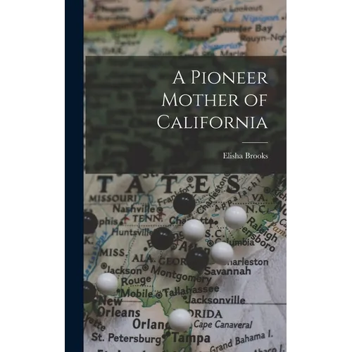 A Pioneer Mother of California - Hardcover