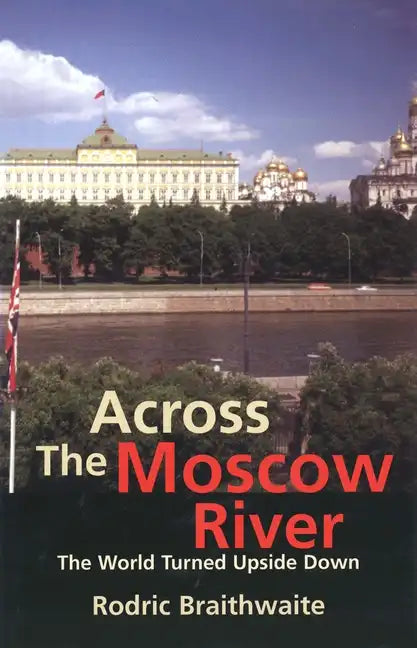 Across the Moscow River: The World Turned Upside Down - Paperback