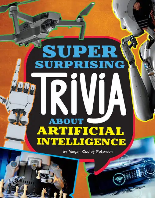 Super Surprising Trivia about Artificial Intelligence - Hardcover