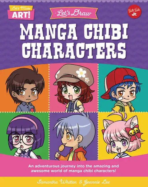 Let's Draw Manga Chibi Characters: An Adventurous Journey Into the Amazing and Awesome World of Manga Chibi Characters! - Library Binding