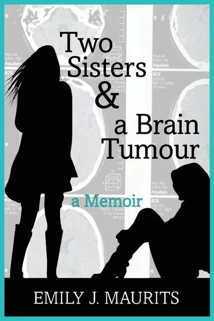 Two Sisters and a Brain Tumour - Paperback