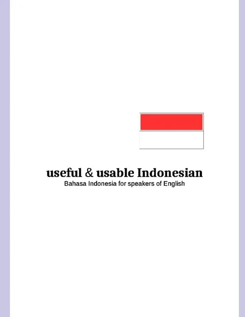useful and usable Indonesian: Bahasa Indonesia for speakers of English - Paperback
