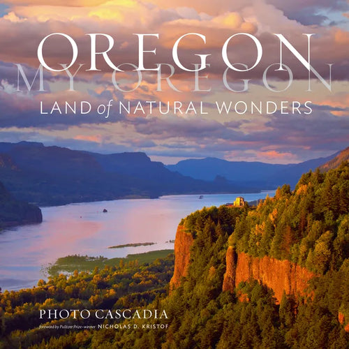 Oregon, My Oregon: Land of Natural Wonders - Hardcover