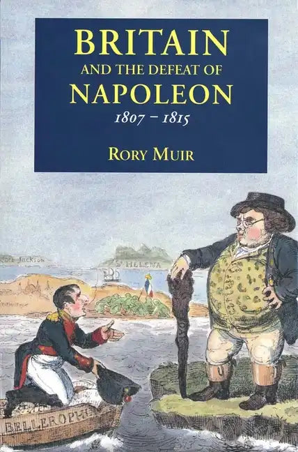 Britain and the Defeat of Napoleon, 1807-1815 - Paperback