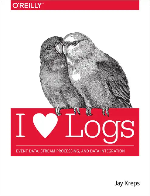I Heart Logs: Event Data, Stream Processing, and Data Integration - Paperback