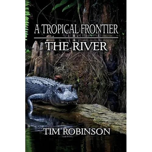 A Tropical Frontier: The River - Paperback