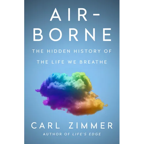 Air-Borne: The Hidden History of the Life We Breathe - Hardcover
