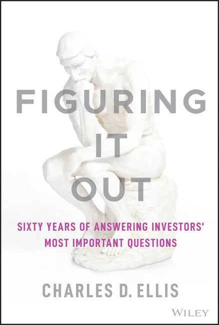 Figuring It Out: Sixty Years of Answering Investors' Most Important Questions - Hardcover