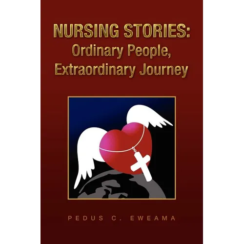 Nursing Stories: Ordinary People, Extraordinary Journey - Paperback