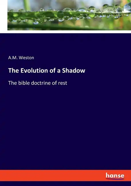 The Evolution of a Shadow: The bible doctrine of rest - Paperback