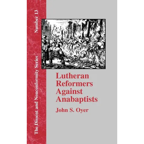 Lutheran Reformers Against Anabaptists - Hardcover