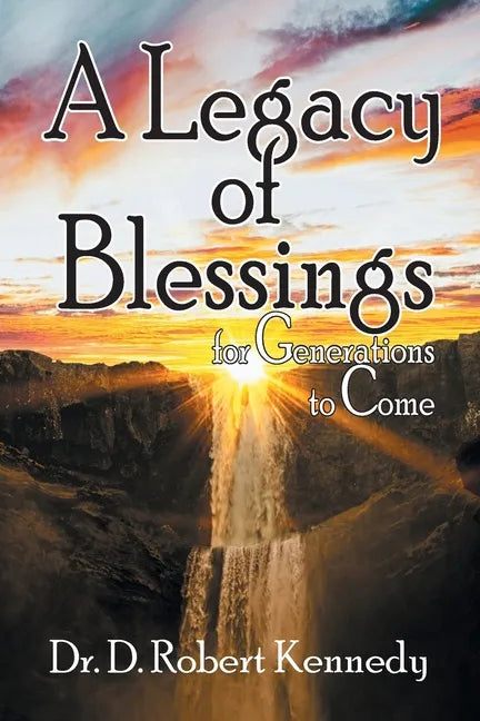 A Legacy of Blessings: for Generations to Come - Paperback