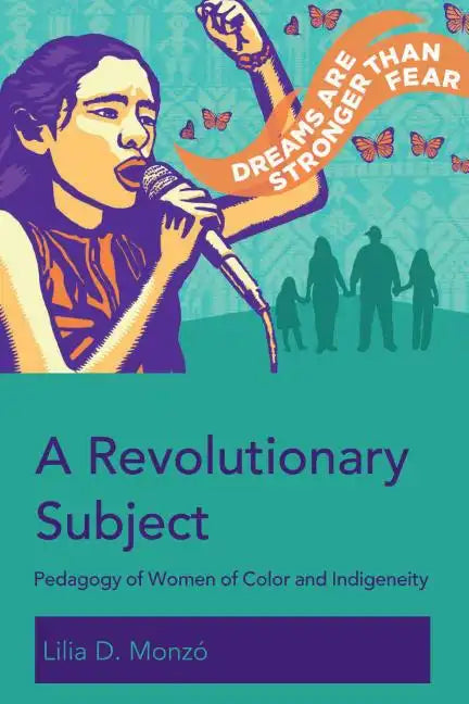 A Revolutionary Subject: Pedagogy of Women of Color and Indigeneity - Paperback