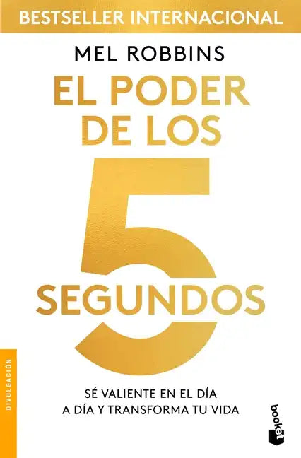 El Poder de Los 5 Segundos: Sé Valiente En El Día a Día Y Transforma Tu Vida / The 5 Second Rule - Paperback