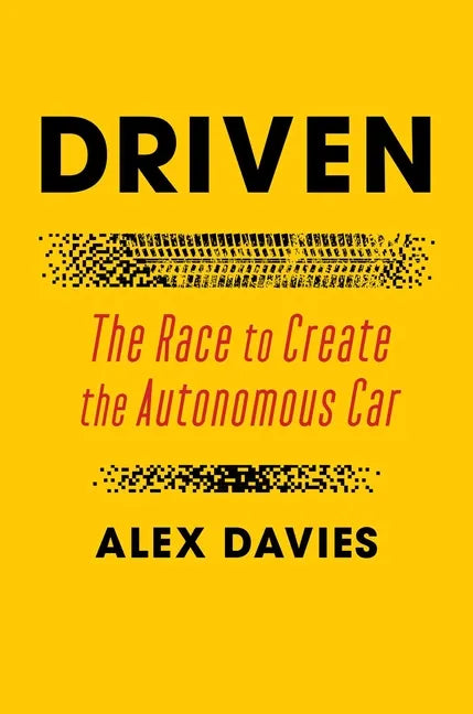 Driven: The Race to Create the Autonomous Car - Hardcover