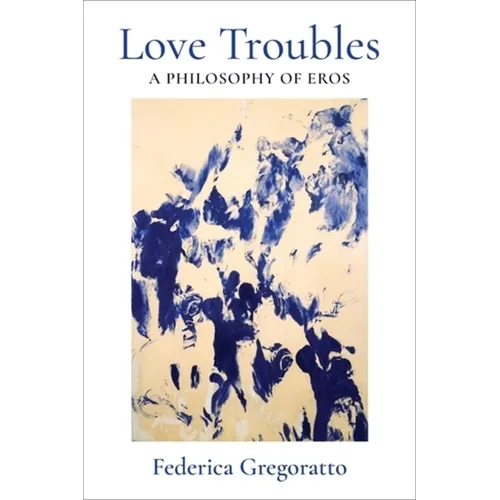 Love Troubles: A Philosophy of Eros - Paperback