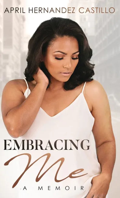 Embracing Me: A Memoir - Hardcover