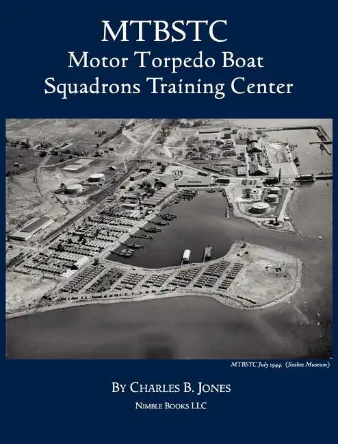Mtbstc: Motor Torpedo Boat Squadrons Center - Hardcover