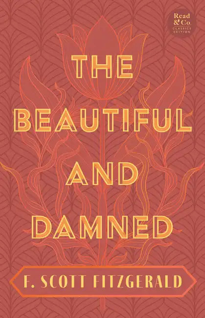 The Beautiful and Damned: With the Introductory Essay 'The Jazz Age Literature of the Lost Generation' (Read & Co. Classics Edition) - Paperback