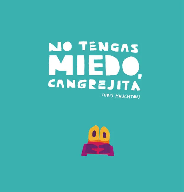 No Tengas Miedo, Cangrejita (Junior Library Guild Selection) - Hardcover