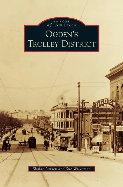 Ogden's Trolley District - Hardcover